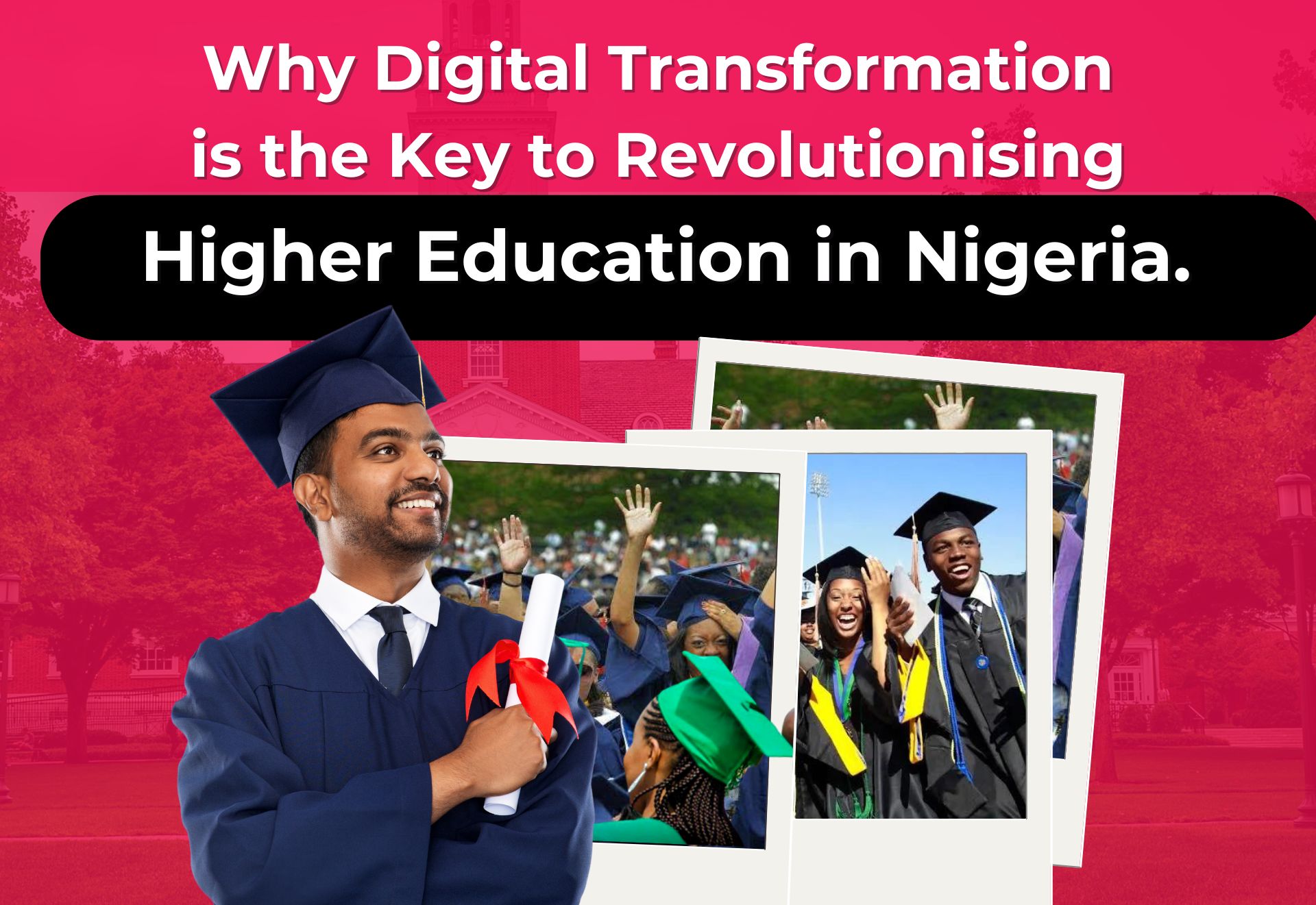 Why Digital Transformation is the Key to Revolutionising Higher Education in Nigeria.